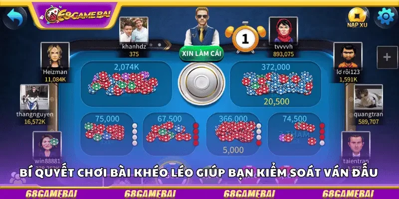 Bí quyết chơi bài khéo léo giúp bạn kiểm soát ván đấu