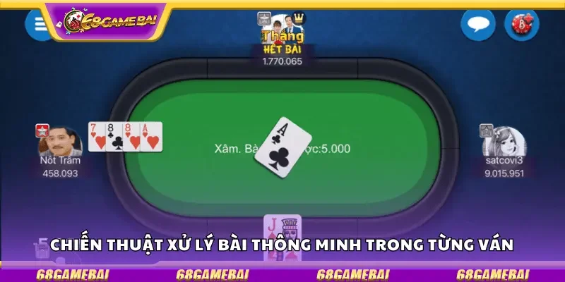 Chiến thuật xử lý bài thông minh trong từng ván 