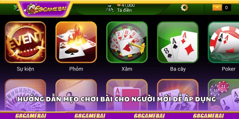 Hướng dẫn mẹo chơi bài cho người mới dễ áp dụng